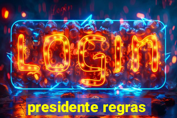 presidente regras